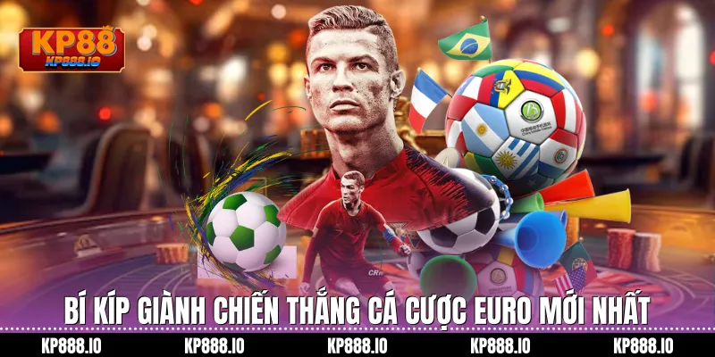 Bí kíp giành chiến thắng cá cược euro mới nhất
