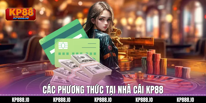 Các phương thức tại nhà cái Kp88