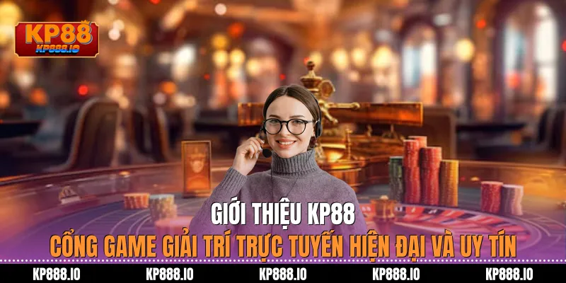 Giới thiệu KP88 – Cổng game giải trí trực tuyến hiện đại