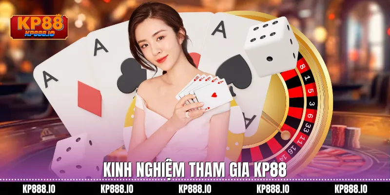 Kinh nghiệm tham gia Kp88