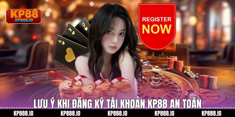 Lưu ý khi Đăng Ký tài khoản KP88 an toàn