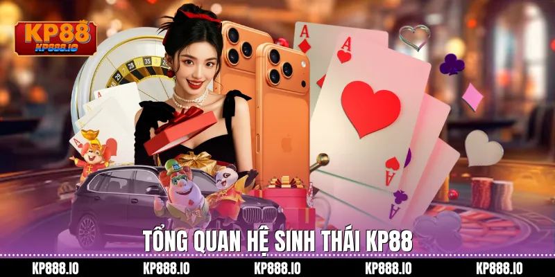 Tổng quan hệ sinh thái Kp88